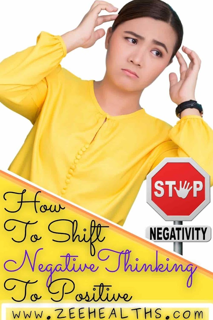 How To Shift Negative Thinking To Positive