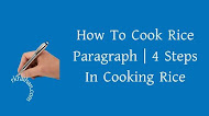 How To Cook Rice Paragraph | 4 Steps In Cooking Rice