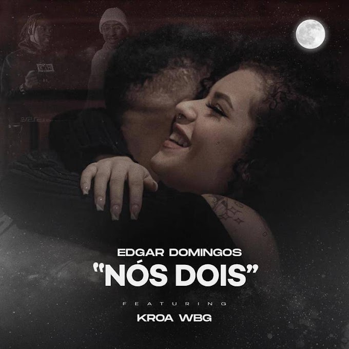 Edgar Domingos - Nos Dois (Feat Kroa) - Divulga a sua música  na | Tcheezy-Promove |+244942529427