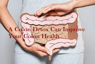 A Colon Detox Can Improve Your Colon Health