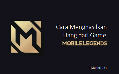 Cara Menghasilkan Uang dari Mobile Legend