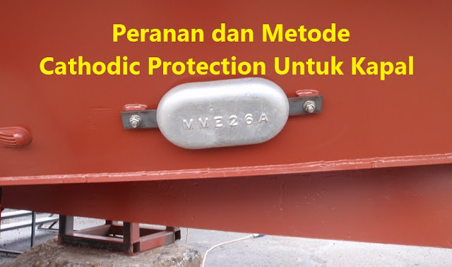 Peranan dan Metode Cathodic Protection Untuk Kapal
