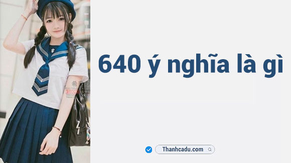 640-nghia-la-gi