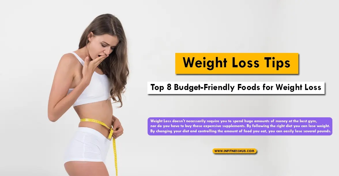 Weight Loss Tips - Top 8 Budget-Friendly Foods for Weight Loss