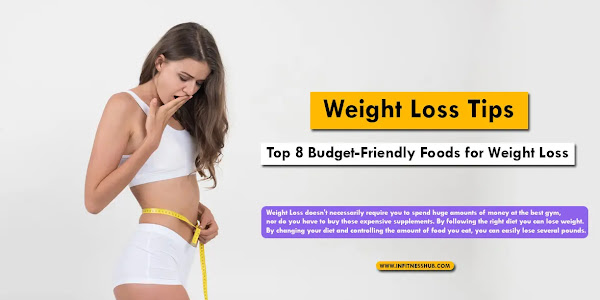 Weight Loss Tips - Top 8 Budget-Friendly Foods for Weight Loss