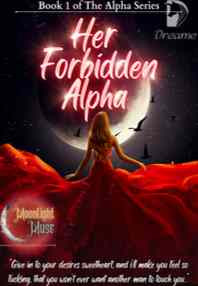 Read Novel Her Forbidden Alpha by Moonlight Muse Full Episode