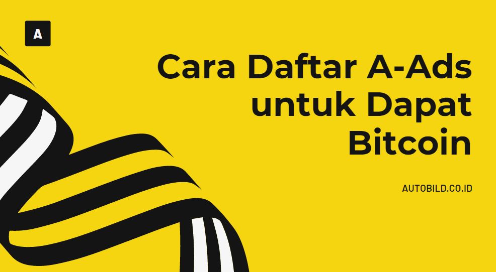 Cara Daftar A-Ads untuk Dapat Bitcoin