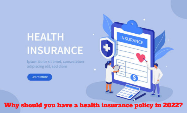 Why should you have a health insurance policy in 2022?,health insurance quotes, health insurance plans, health insurance, health insurance marketplace,