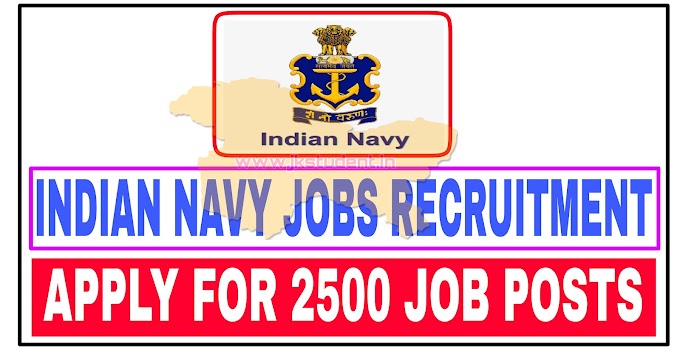 Indian Navy Recruitment 2022 Apply Online For 2500 Job Posts 