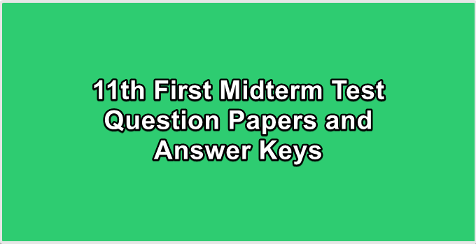 11th First Midterm Test Question Papers and Answer Keys