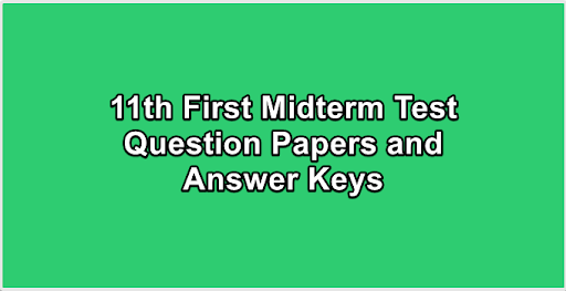 11th First Midterm Test Question Papers and Answer Keys