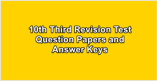 10th Third Revision Test Question Papers and Answer Keys