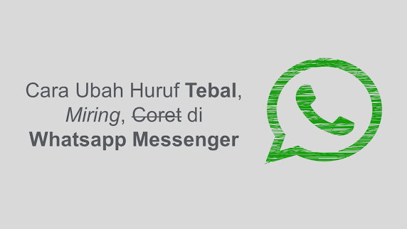 Cara Ubah Huruf Tebal, Miring, Coret di Whatsapp Messenger 2022