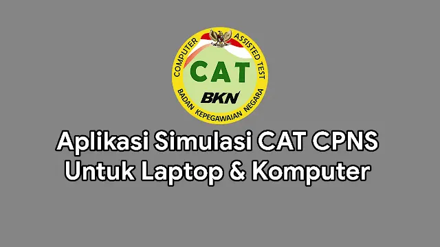 Aplikasi Simulasi CAT CPNS Untuk Laptop/Komputer
