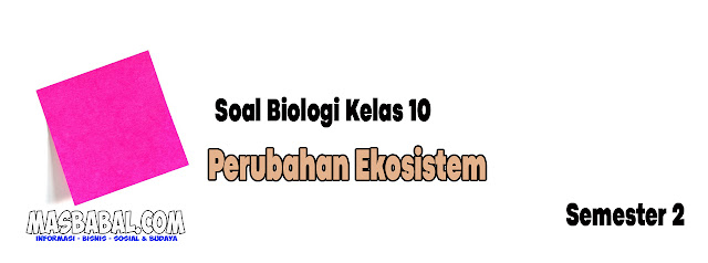 Soal dan Jawaban Biologi Kelas 10 Semester 2 Tahun 2022. Soal Biologi Kelas 10 Semester 2 BAB 10