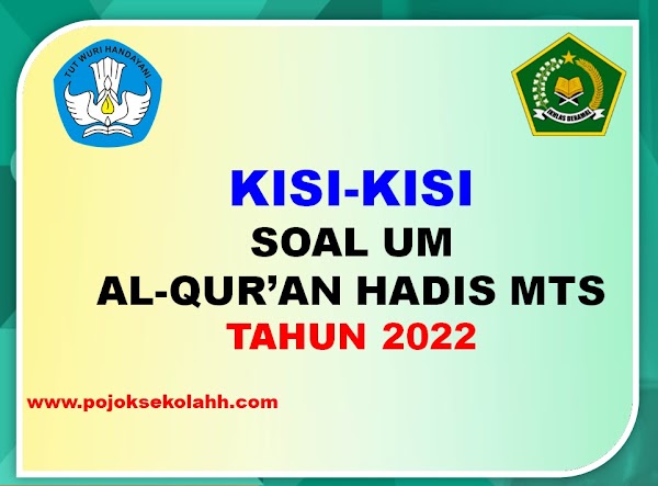 Kisi-kisi Ujian Madrasah (UM) Mapel Al-Qur'an Hadis MTs Sesuai KMA 183 Tahun 2022