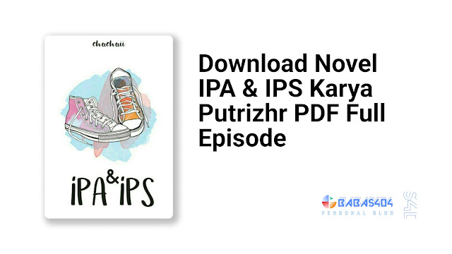 Novel IPA & IPS Karya Putrizhr PDF Full Episode