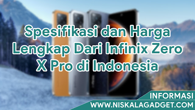 Spesifikasi dan Harga Lengkap Dari Infinix Zero X Pro di Indonesia