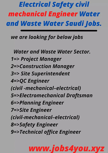 Electrical Safety civil mechanical Engineer Water and Waste Water Saudi Jobs.