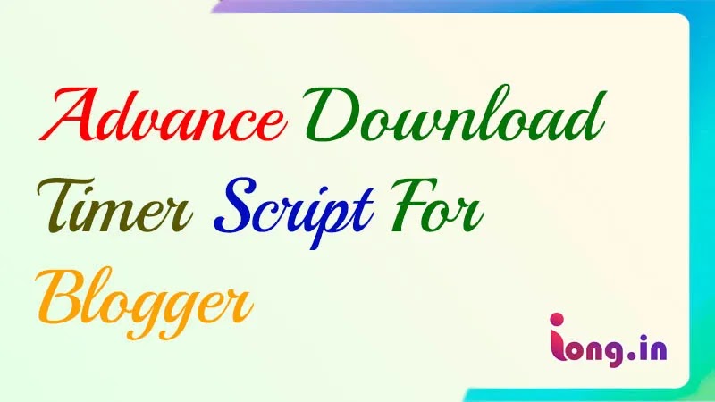 Advance Download Timer Script For Blogger | iong.in