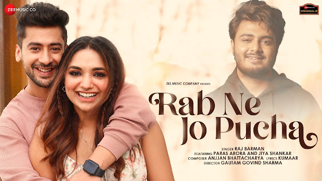 Rab Ne Jo Pucha Song Lyrics | Paras Arora | Jiya Shankar | Raj Barman, Anjjan B, Kumaar | Latest Song 2022