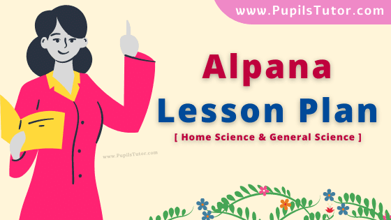 Alpana Lesson Plan For B.Ed, DE.L.ED, M.Ed 1st 2nd Year And Class 9th Home Science Teacher Free Download PDF On Microteaching Skill Of Questioning In English Medium. - www.pupilstutor.com