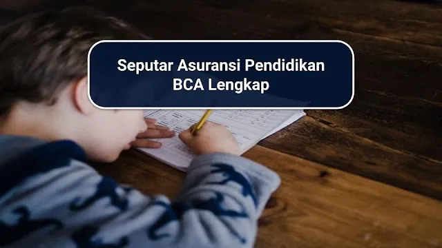 Seputar Asuransi Pendidikan BCA Lengkap