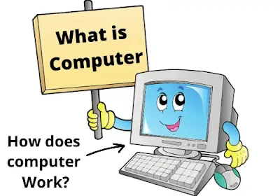 Introduction to computer system: What is Computer and how does it work