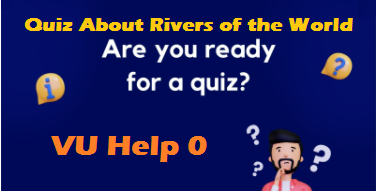 General Knowledge Quiz on the topic of Rivers of the World