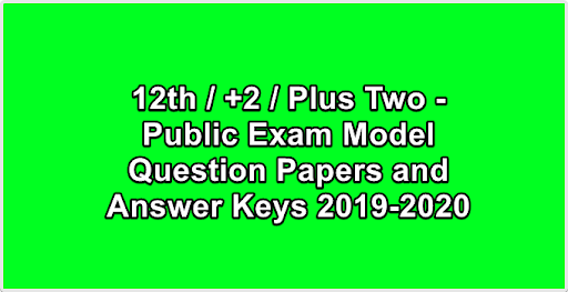 12th  +2  Plus Two - Public Exam Model Question Papers and Answer Keys 2019-2020