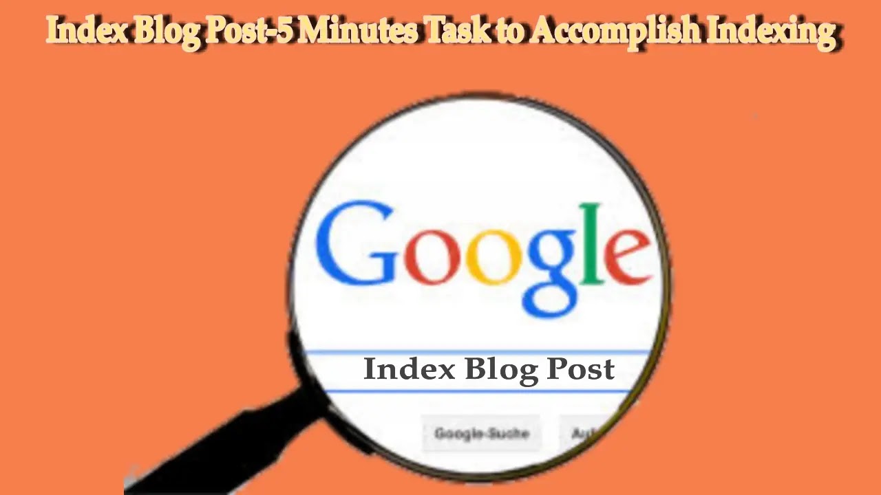 Index Blog Post-5 Minutes Task to Accomplish Indexing