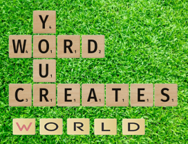YOUR WORD CREATES YOUR WORLD
