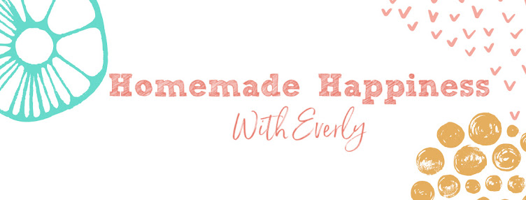 Homemade Happiness With Everly