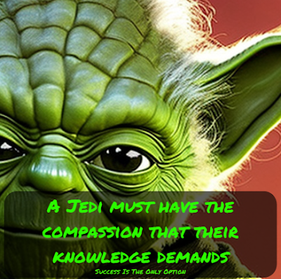 The 45 Best Yoda Quotes | Amazingly Inspirational They Are, A Jedi must have the compassion that their knowledge demands