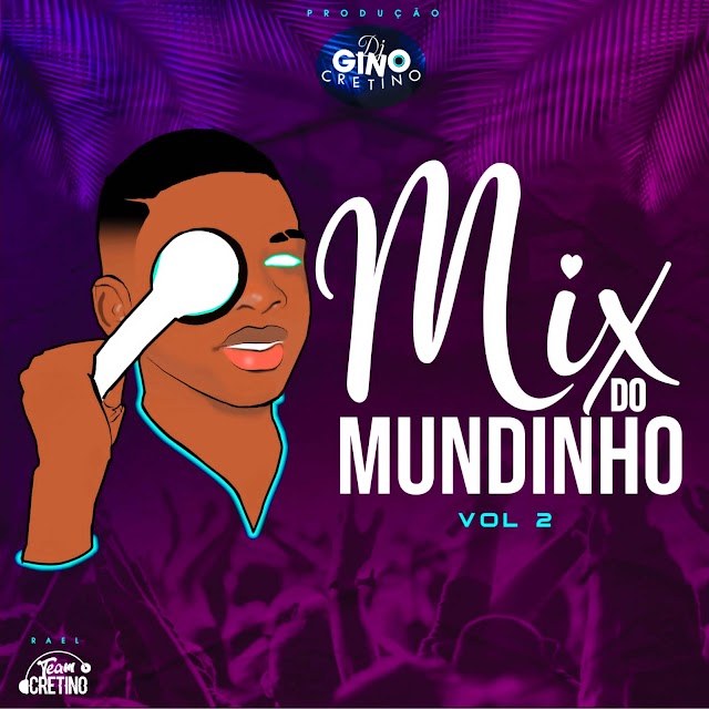 Dj Gino Cretino - Mix Do Mundinho (Vol 2) [ 2022 ]