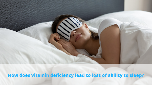 How does vitamin deficiency lead to loss of ability to sleep