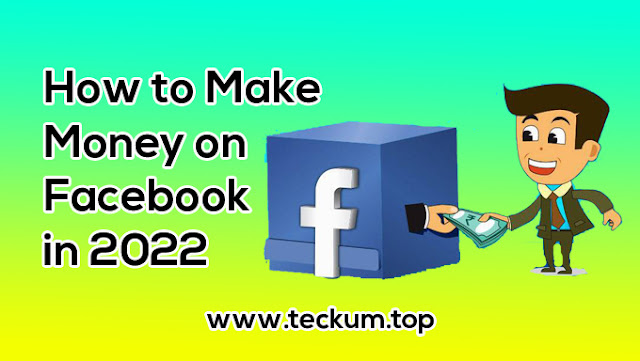 How to Make Money on Facebook in 2022?