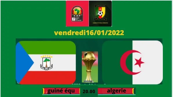 Algérie vs Guinée équatoriale en direct - Saison live 2021/2022