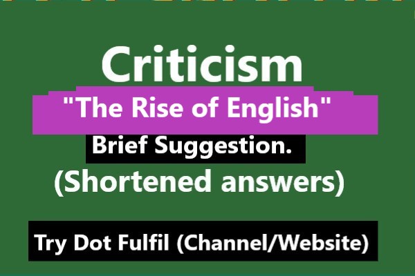 Literary Criticism - Brief Suggestion, The Rise of English, Criticism Brief Solution