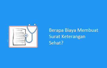 Biaya Membuat Surat Keterangan Sehat