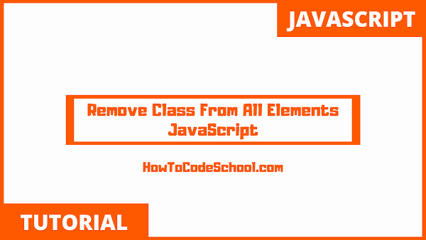 Remove Class From All Elements JavaScript