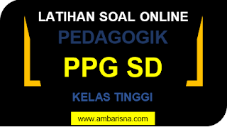 Latihan Soal PRETES PPG SD Kelas Tinggi (PEDAGOGIK)