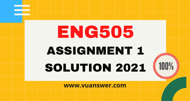 ENG505 Assignment 1 Solution 2021