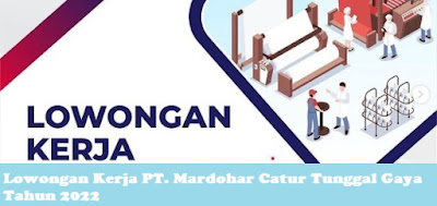 Lowongan Kerja PT. Mardohar Catur Tunggal Gaya Tahun 2022