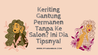 Keriting Gantung Permanen Tanpa Ke Salon? Ini Dia Tipsnya!