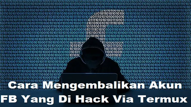 Cara Mengembalikan Akun FB Yang Di Hack Via Termux