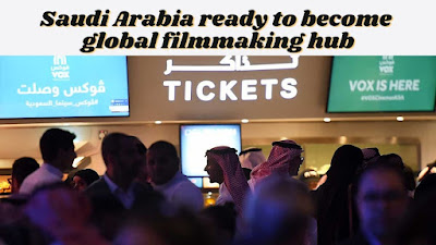 Saudi Arabia ready to become global filmmaking hub