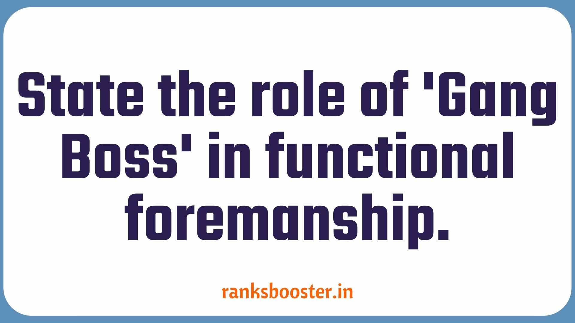 State the role of 'Gang Boss' in functional foremanship.