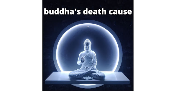 buddha's death cause you should know