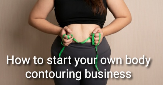 How to start your own body contouring business